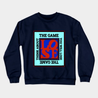 THE GAME YOU CAN NOT WIN Crewneck Sweatshirt